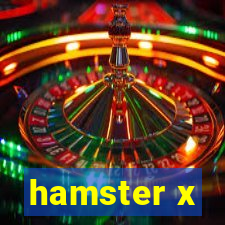 hamster x